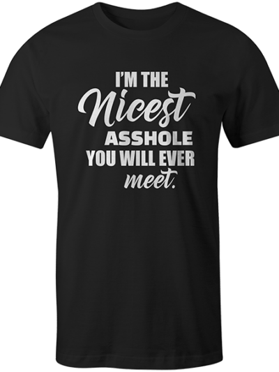 Im The Nicest Asshole You Will Ever Meet